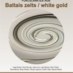 Porcelāna mākslas izstāde “Baltais zelts/White Gold” Izstādes