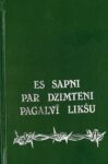1949. gada 25. marts – Veras Drīzeles atmiņas Grāmata, Es sapni par dzimteni pagalvi likšu, sastādītājs Gunārs Freimanis