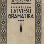 Praktiska latviešu gramatika. 1923. gads. Grāmata. Praktiska latviešu gramatika. 1923. gads.